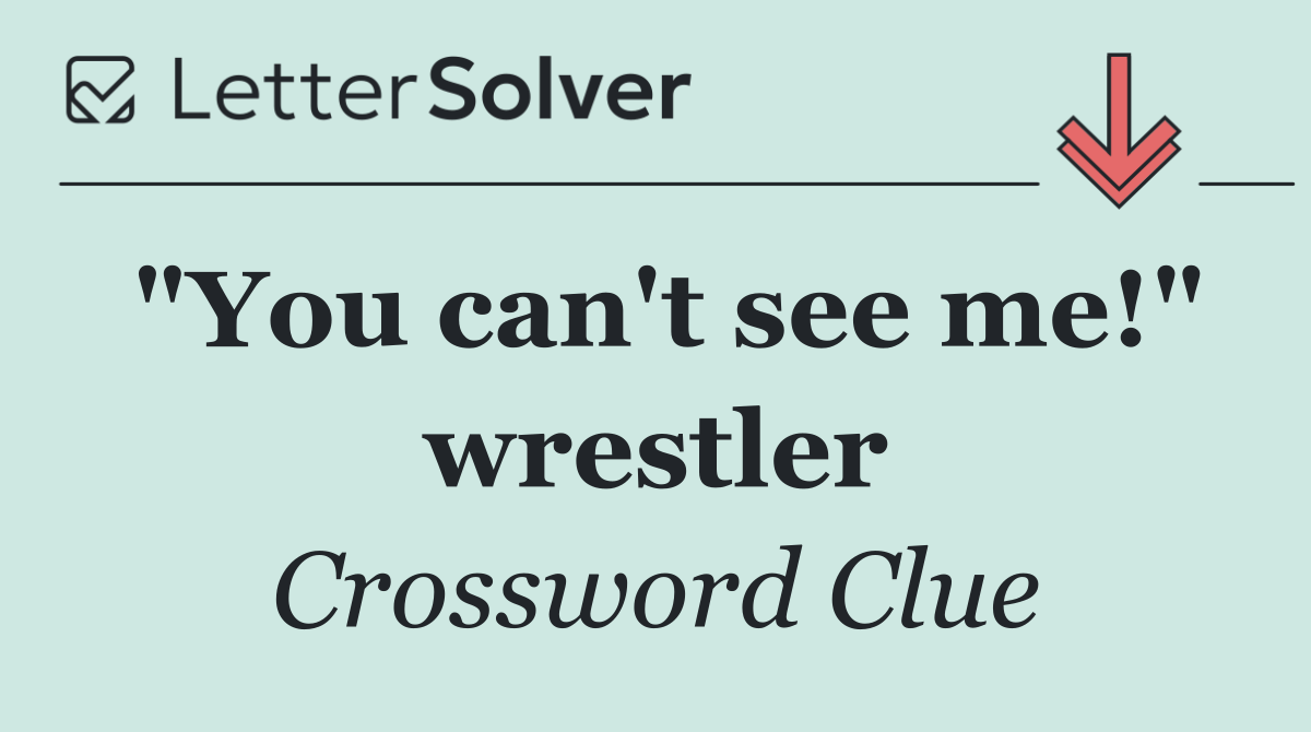 "You can't see me!" wrestler