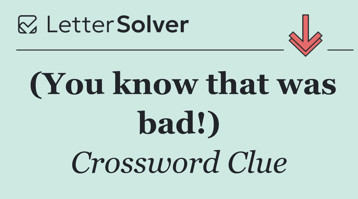 (You know that was bad!)