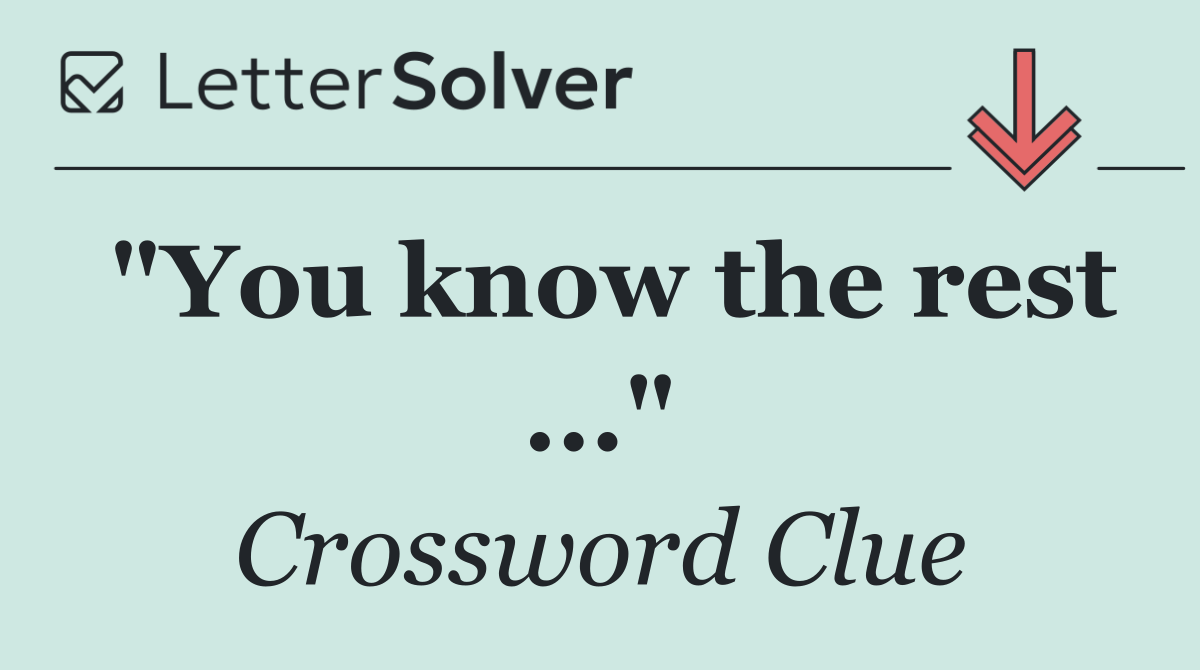 "You know the rest ..."