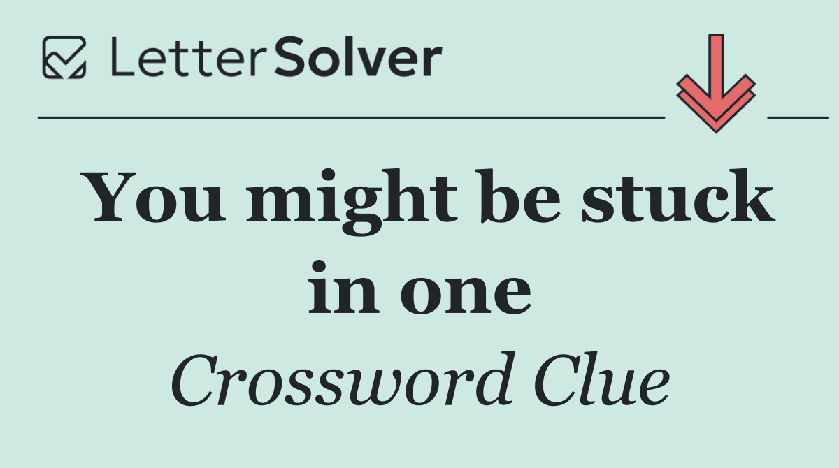 You might be stuck in one