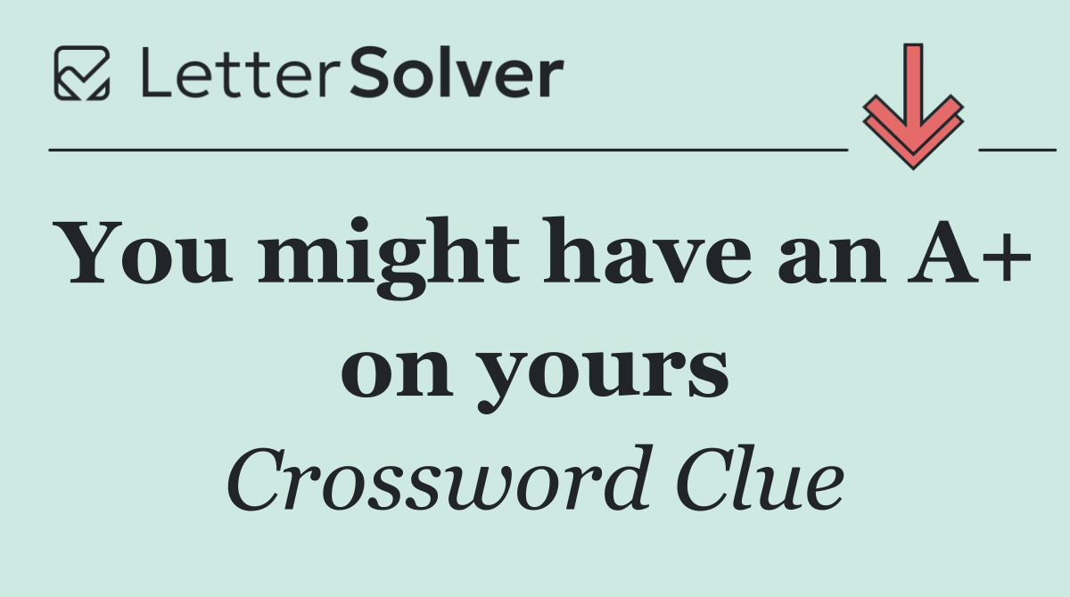 You might have an A+ on yours