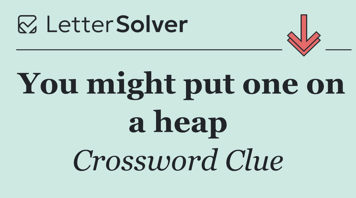 You might put one on a heap