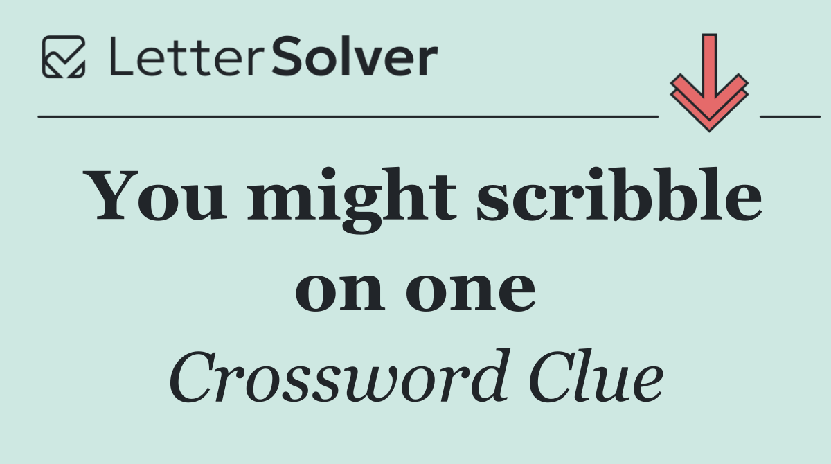 You might scribble on one