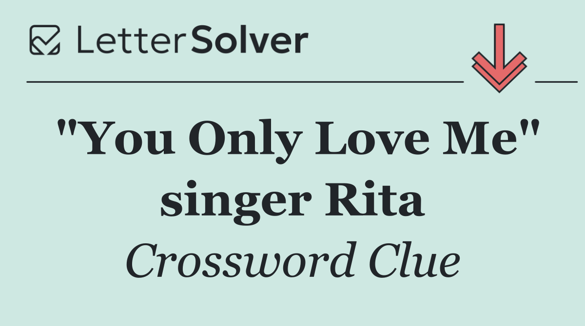 "You Only Love Me" singer Rita