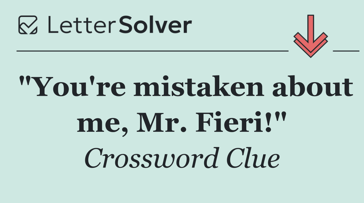 "You're mistaken about me, Mr. Fieri!"