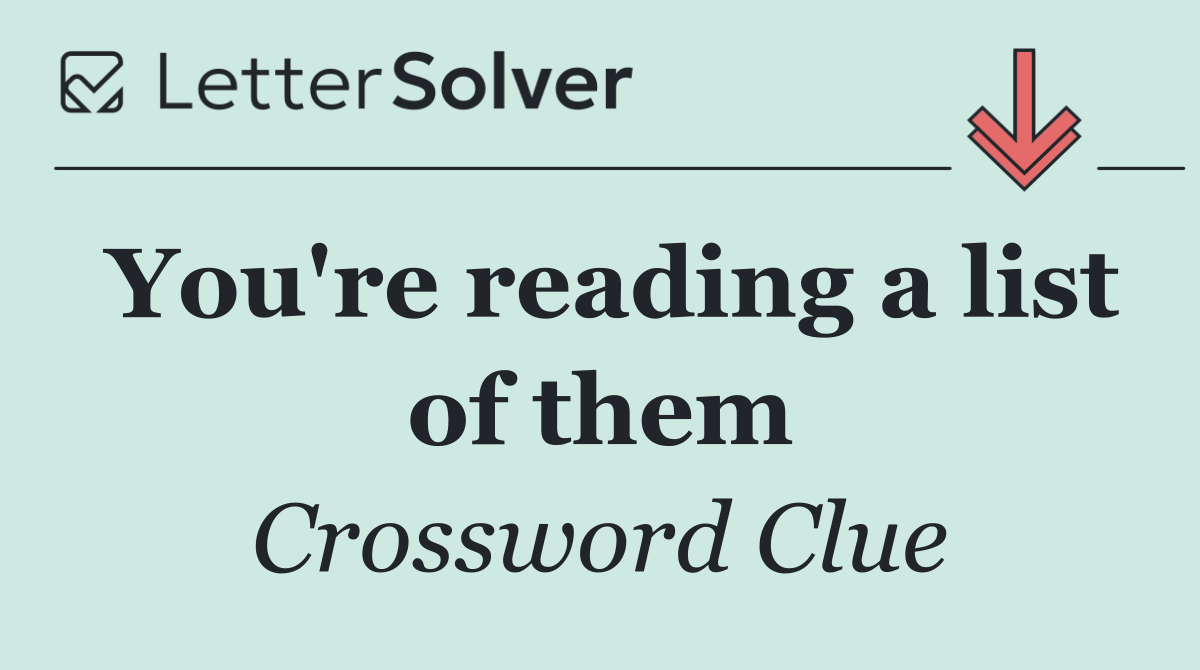 You're reading a list of them
