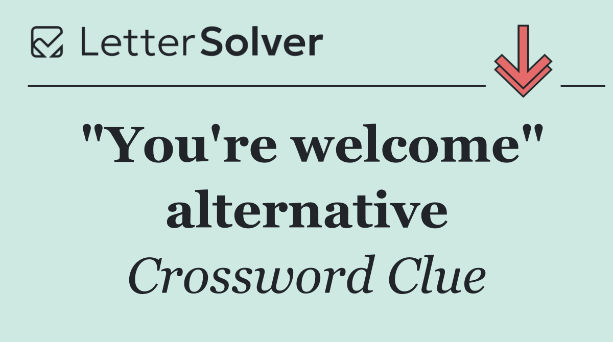 "You're welcome" alternative
