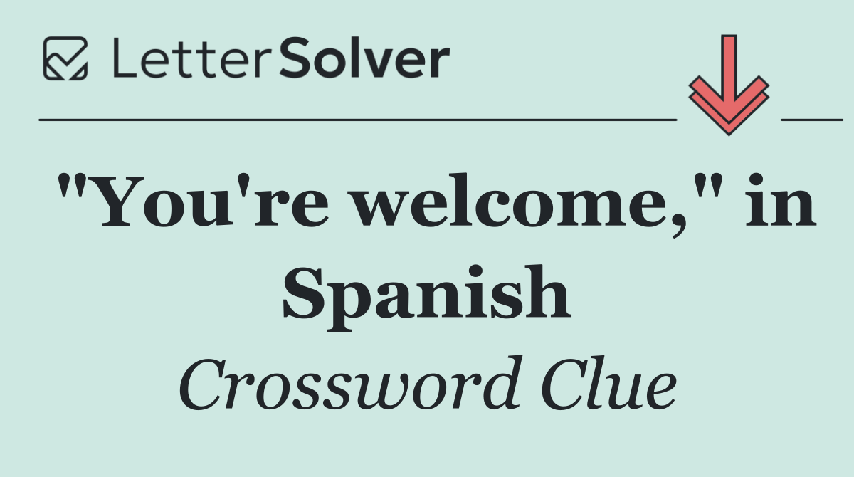 "You're welcome," in Spanish