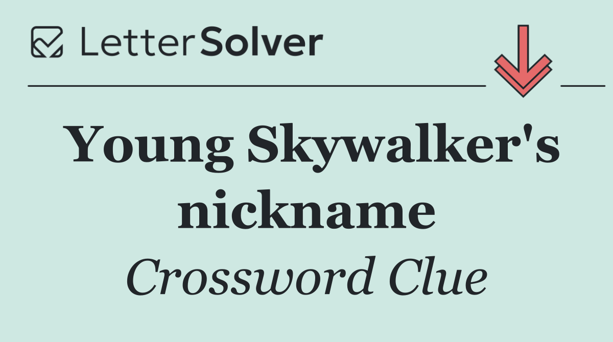 Young Skywalker's nickname