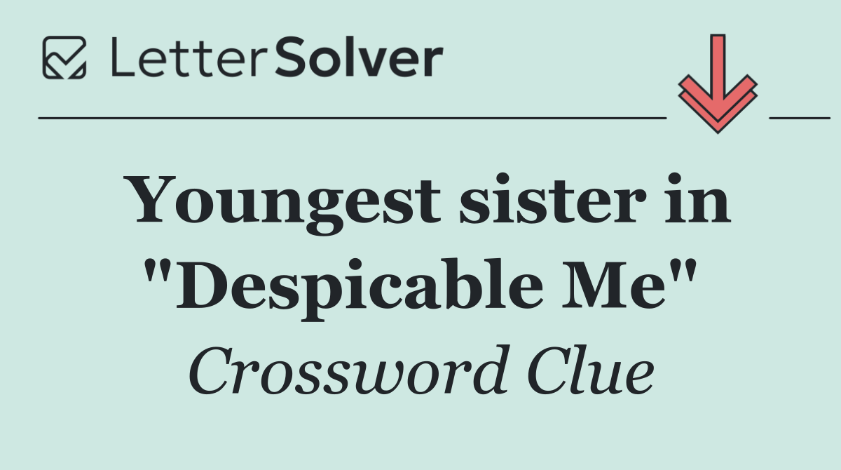 Youngest sister in "Despicable Me"