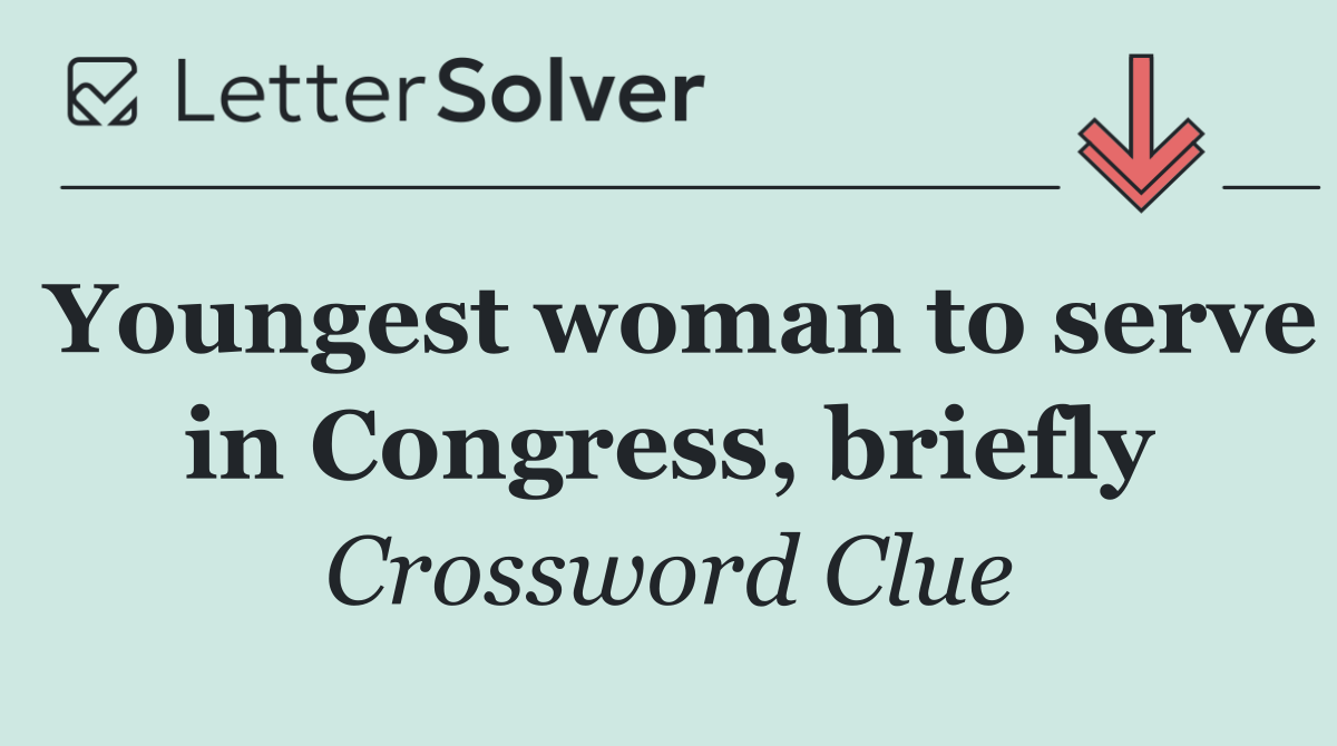 Youngest woman to serve in Congress, briefly