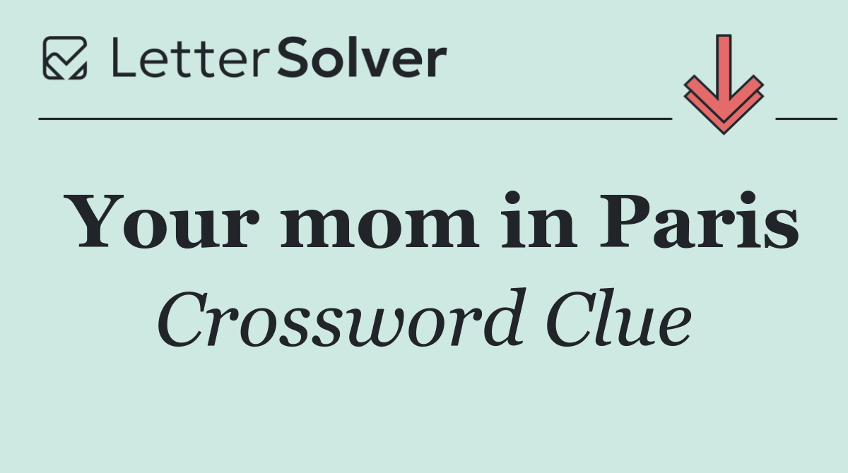 Your mom in Paris