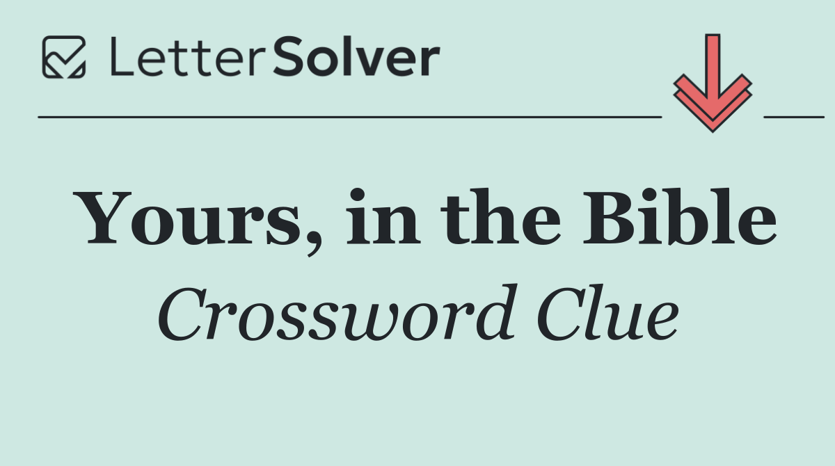 Yours, in the Bible