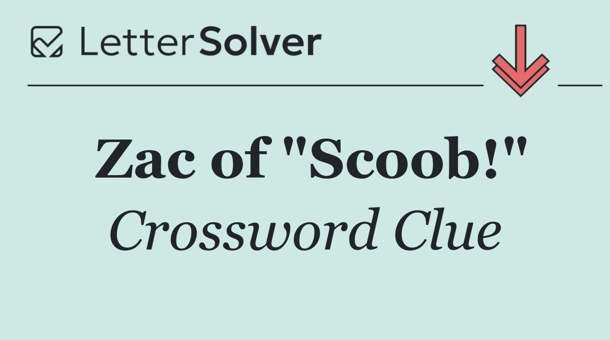 Zac of "Scoob!"