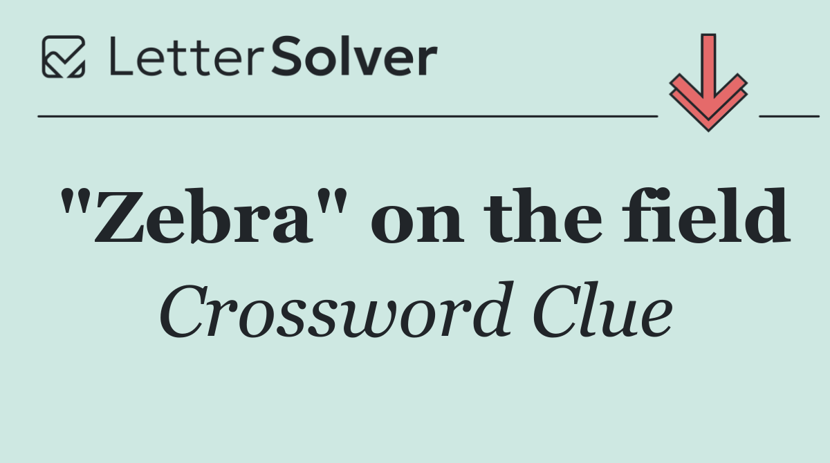 "Zebra" on the field