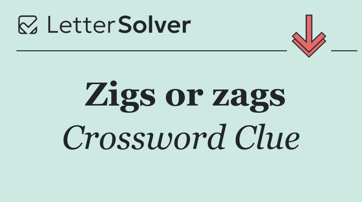 Zigs or zags