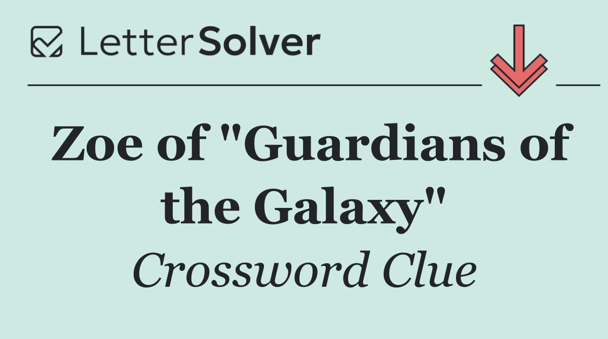 Zoe of "Guardians of the Galaxy"