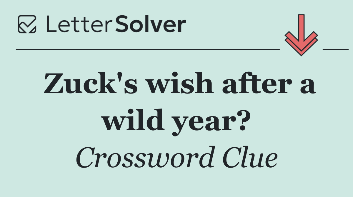 Zuck's wish after a wild year?