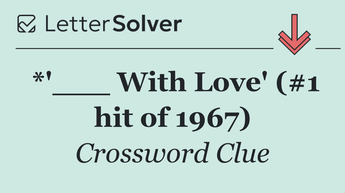 *'___ With Love' (#1 hit of 1967)