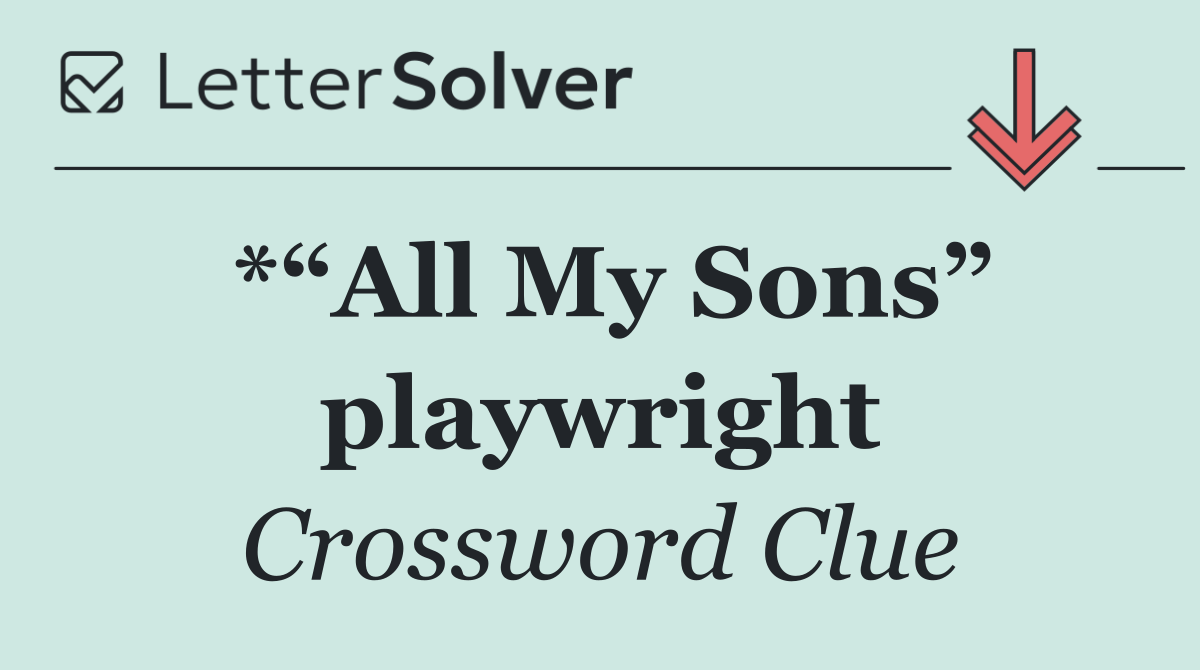 *“All My Sons” playwright