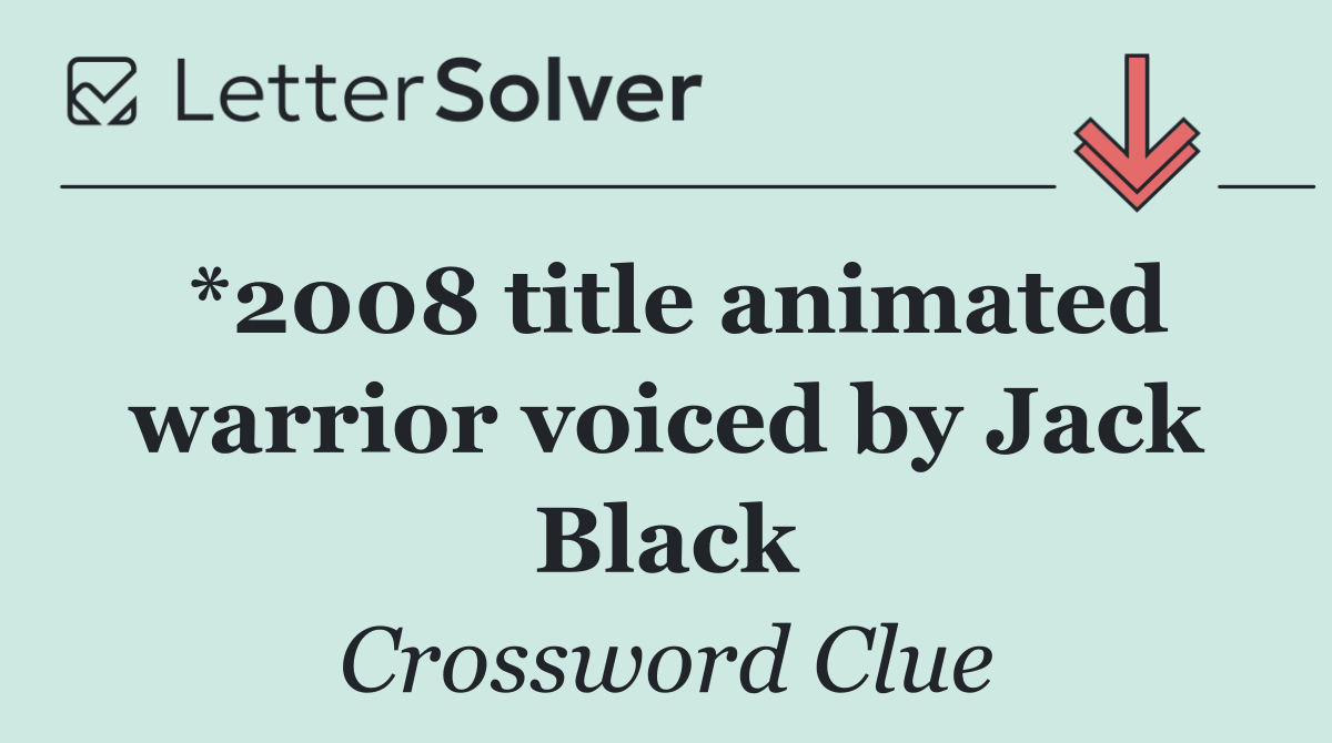 *2008 title animated warrior voiced by Jack Black