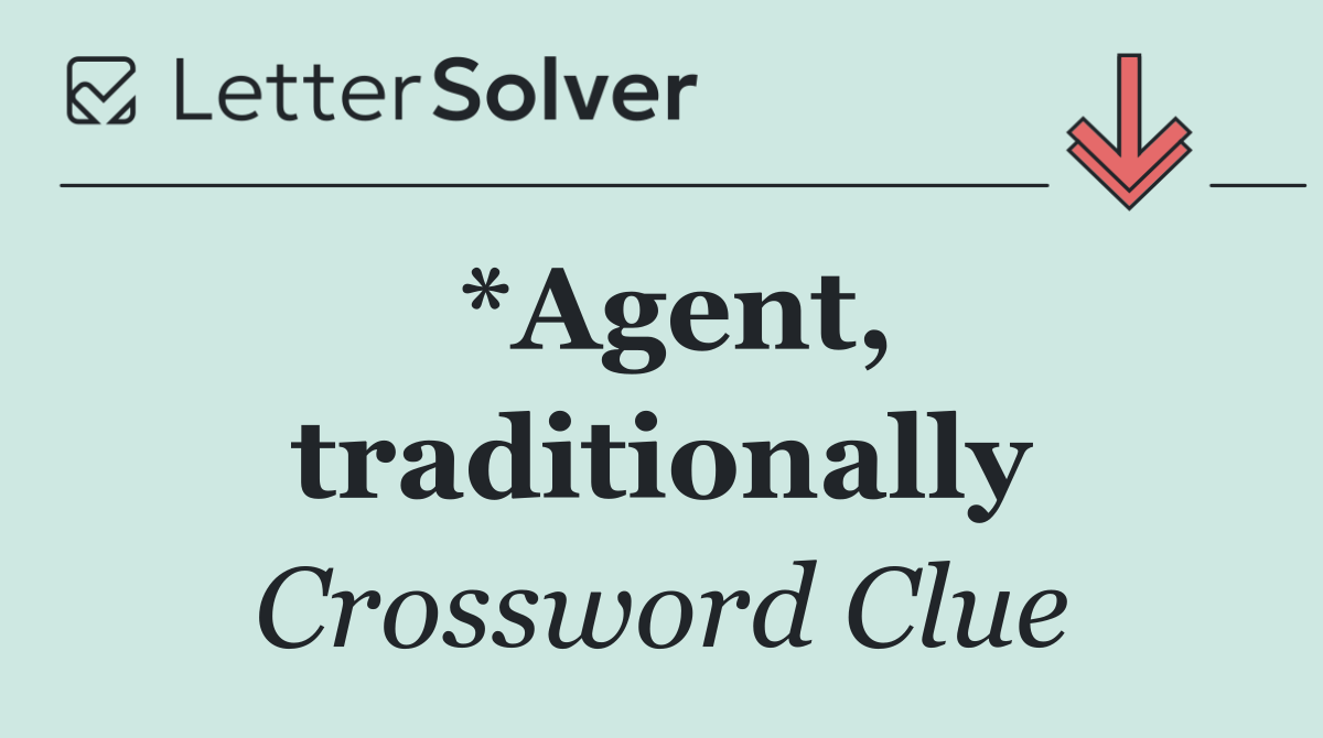 *Agent, traditionally