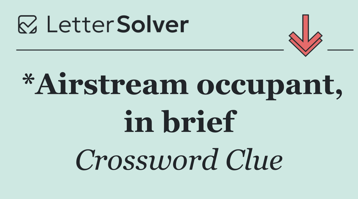*Airstream occupant, in brief