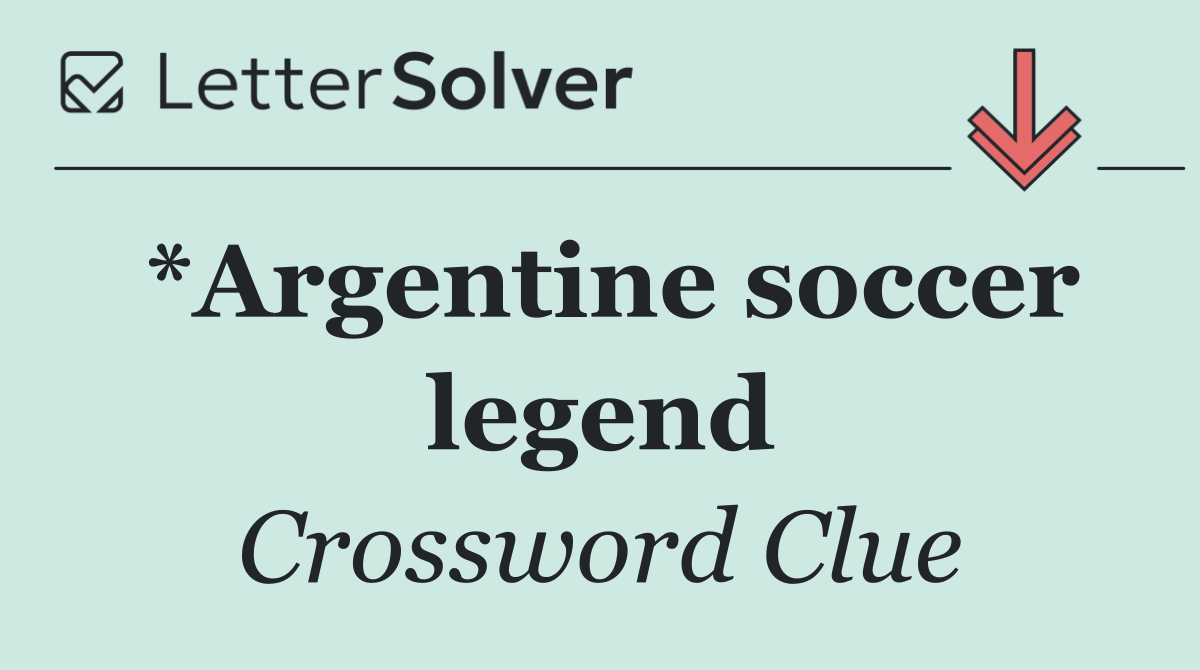 *Argentine soccer legend