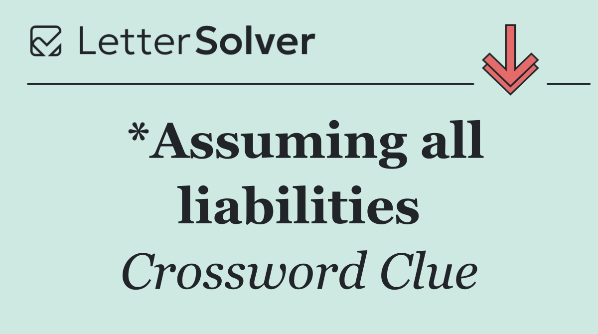 *Assuming all liabilities