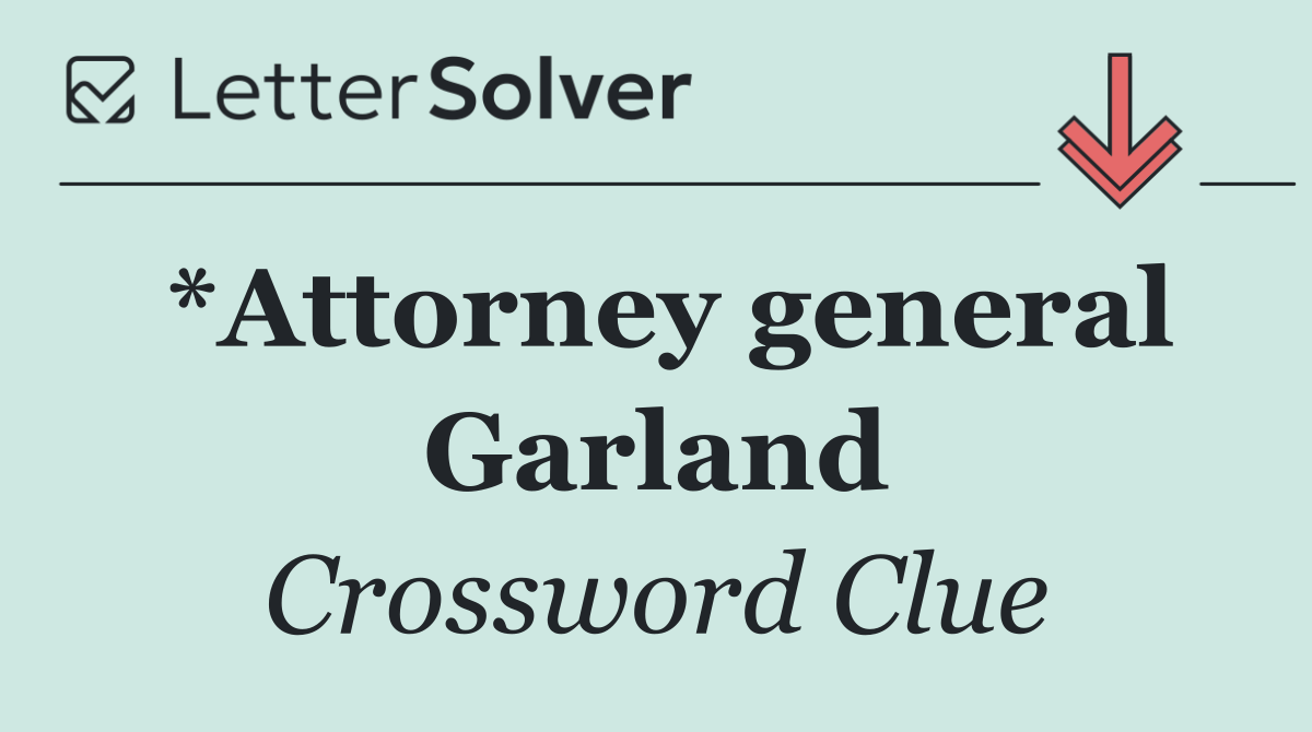 *Attorney general Garland