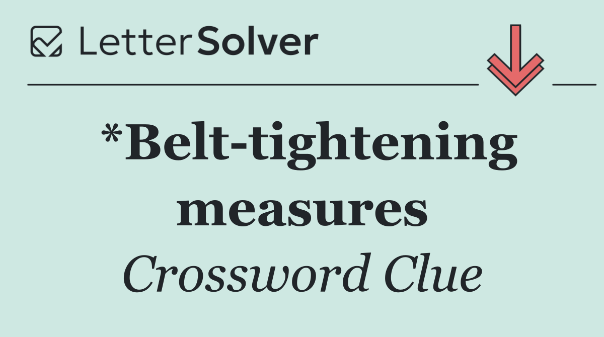 *Belt tightening measures
