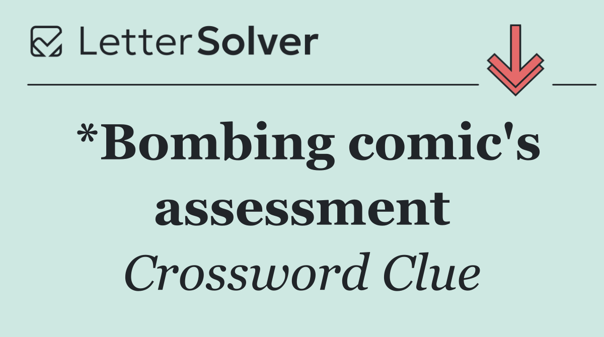 *Bombing comic's assessment
