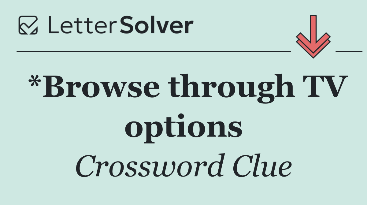 *Browse through TV options