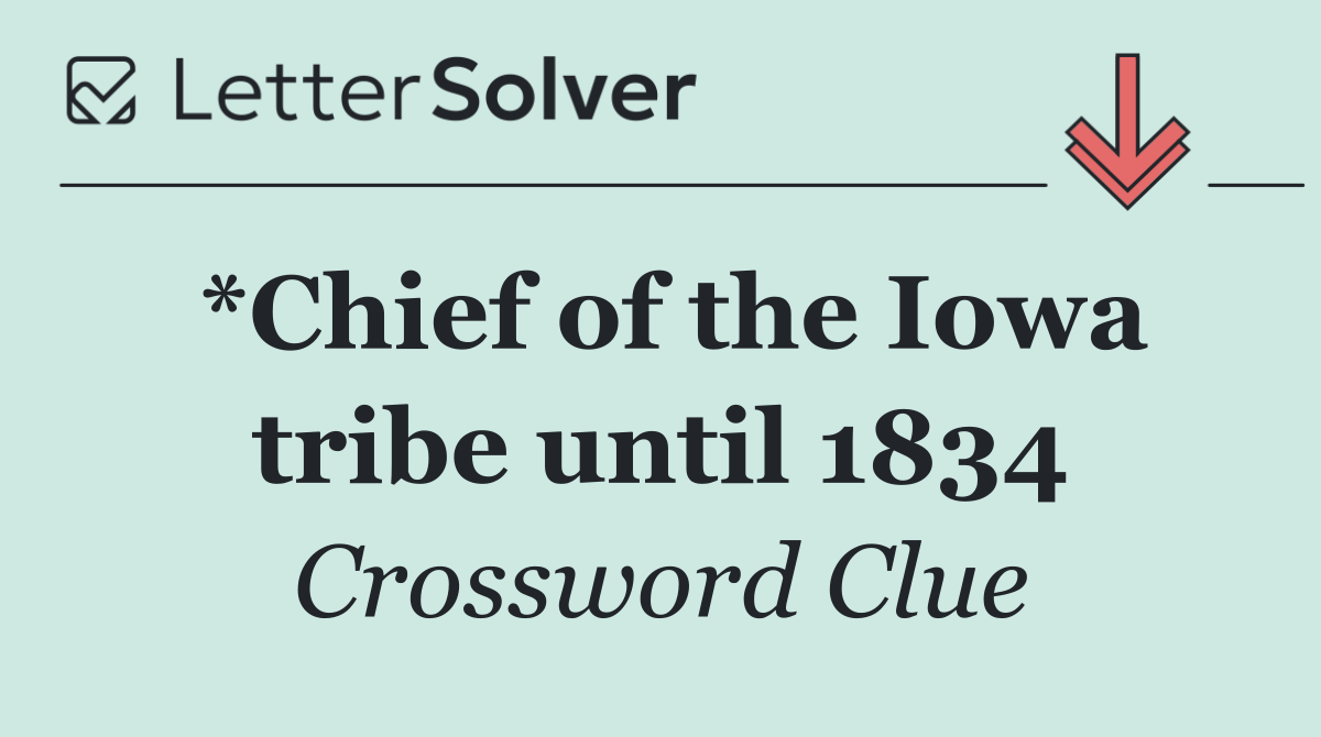 *Chief of the Iowa tribe until 1834