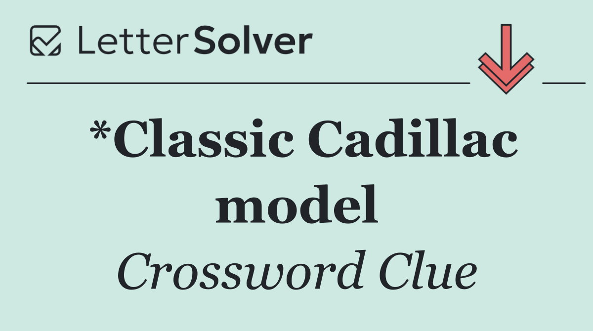 *Classic Cadillac model