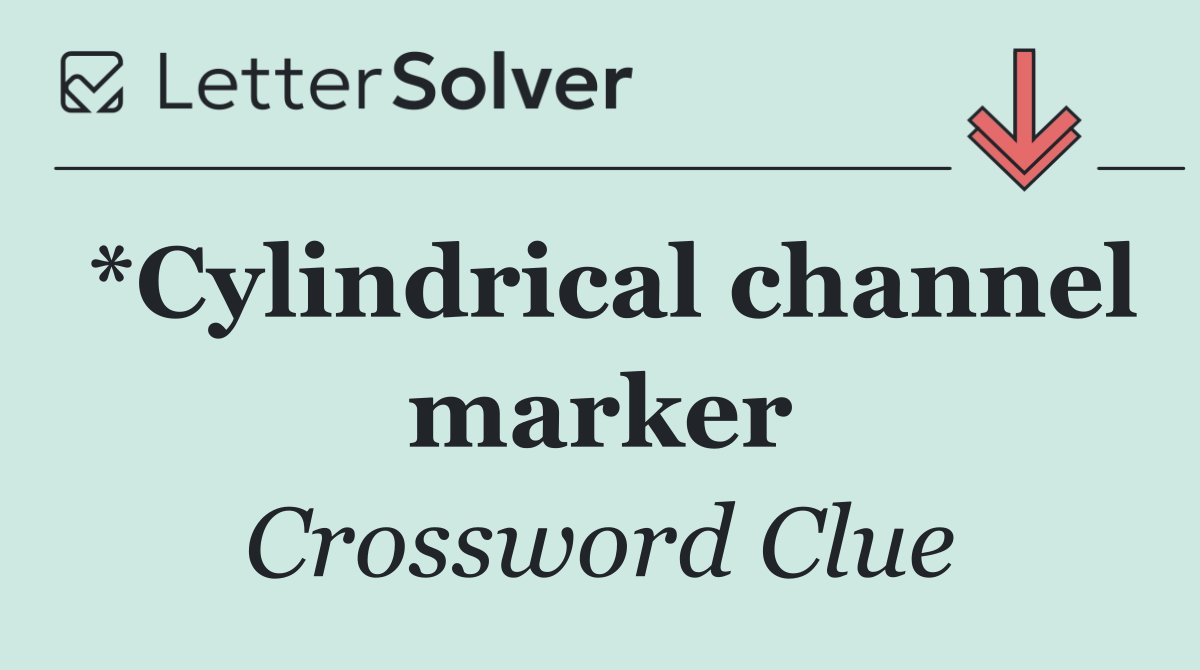 *Cylindrical channel marker