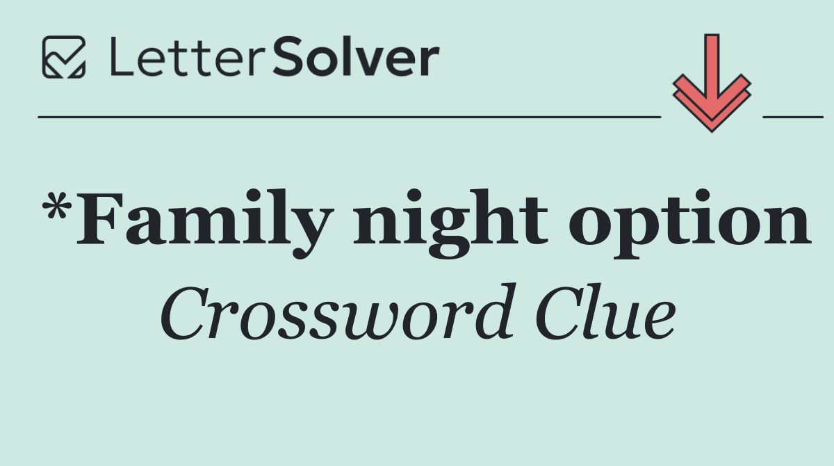 *Family night option