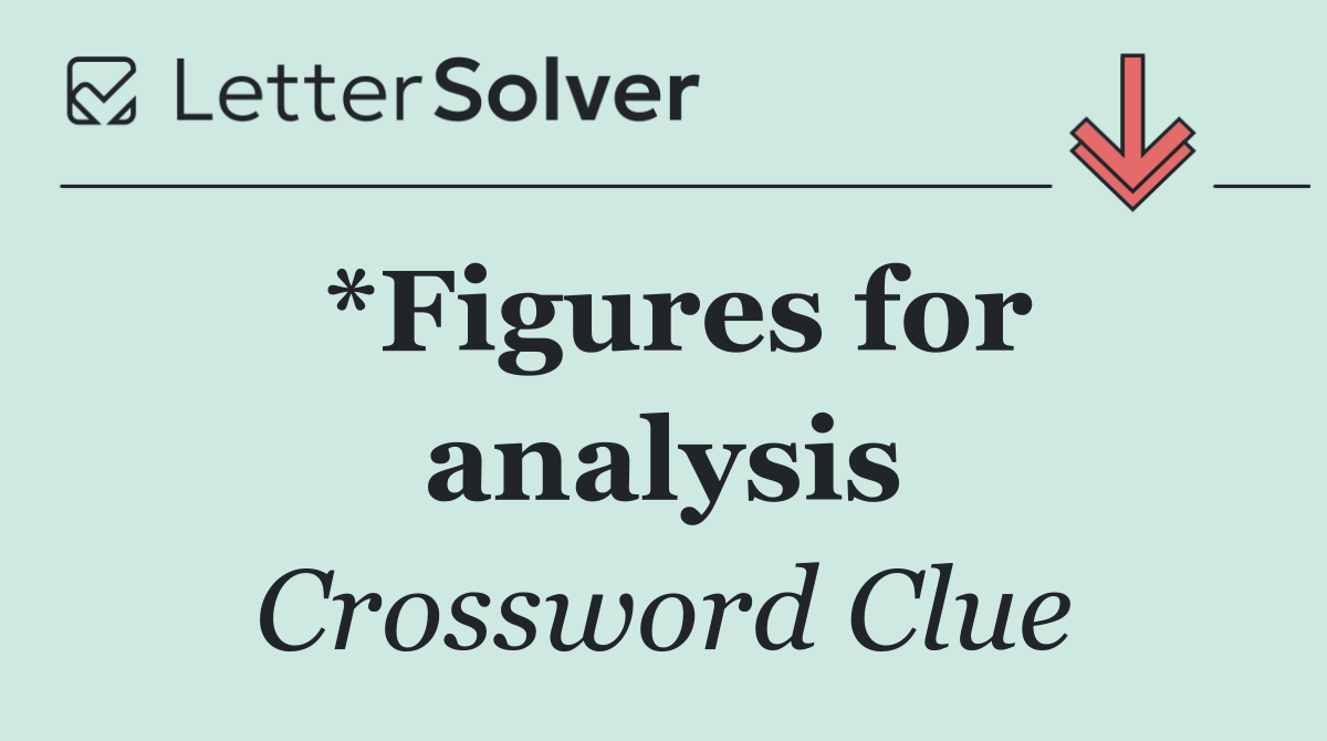 *Figures for analysis