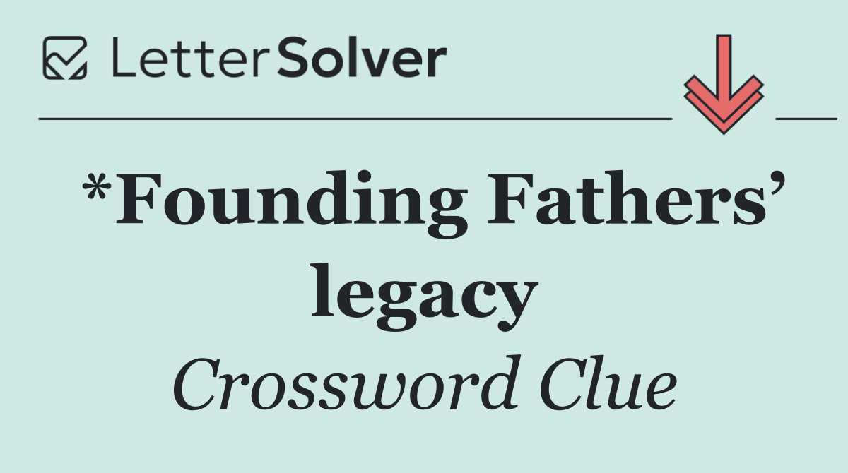 *Founding Fathers’ legacy