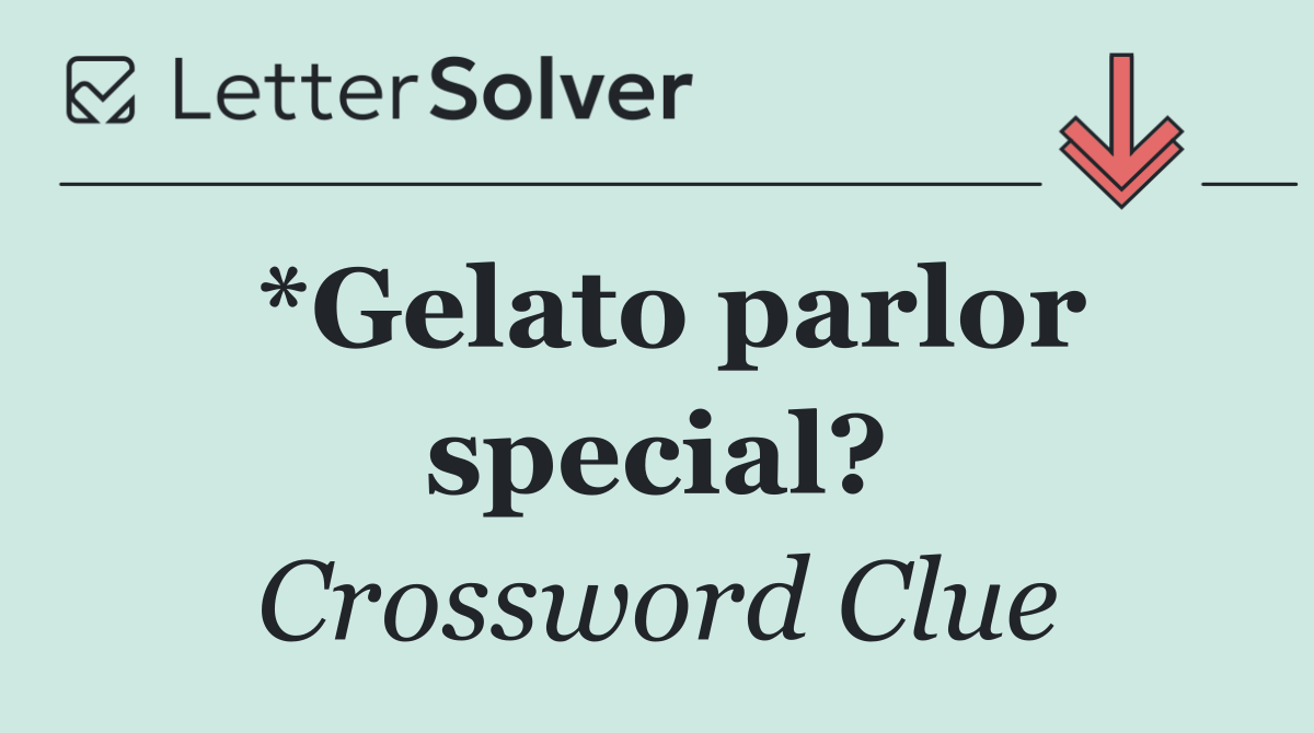 *Gelato parlor special?