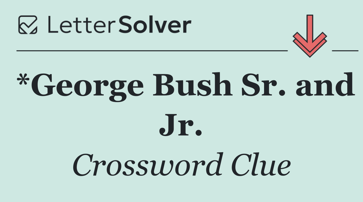 *George Bush Sr. and Jr.