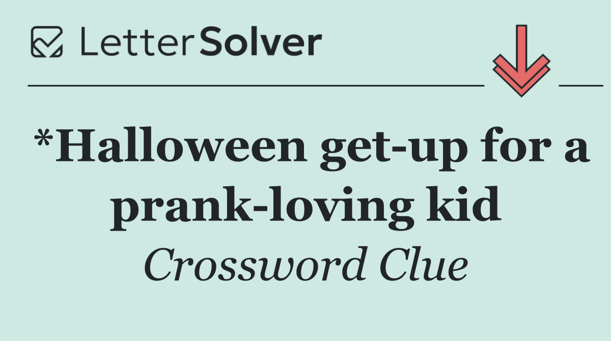 *Halloween get up for a prank loving kid