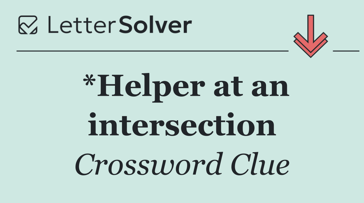*Helper at an intersection