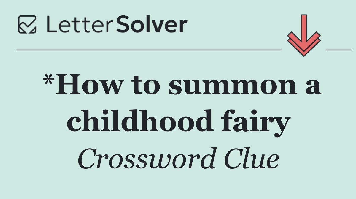 *How to summon a childhood fairy