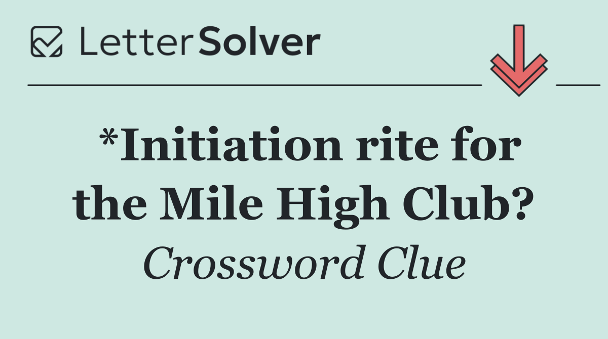 *Initiation rite for the Mile High Club?
