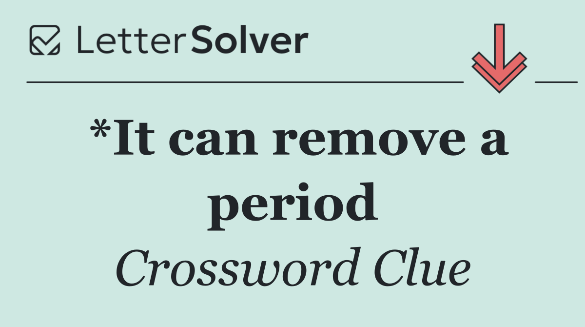 *It can remove a period