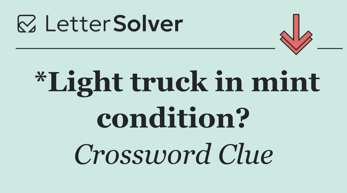 *Light truck in mint condition?