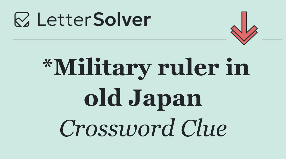 *Military ruler in old Japan