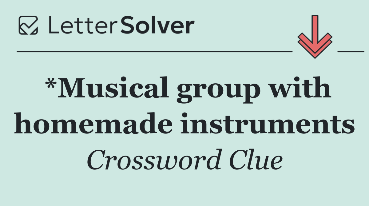 *Musical group with homemade instruments