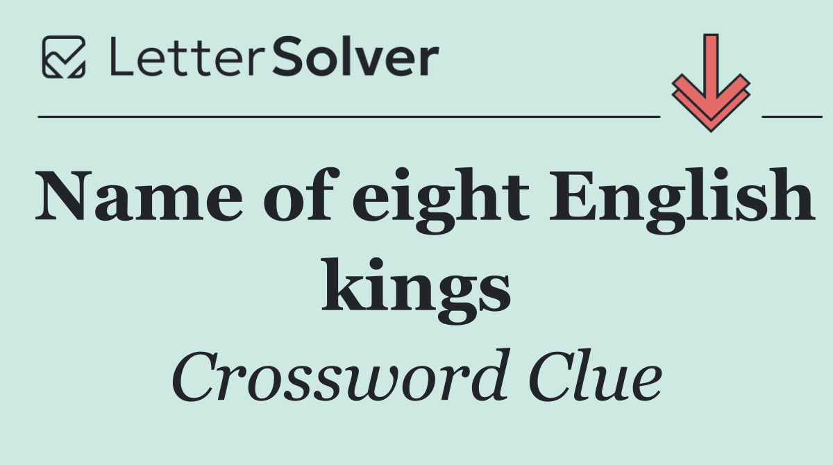 Name of eight English kings